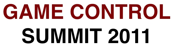 Game Control Summit 2011 Game Control Summit 2011